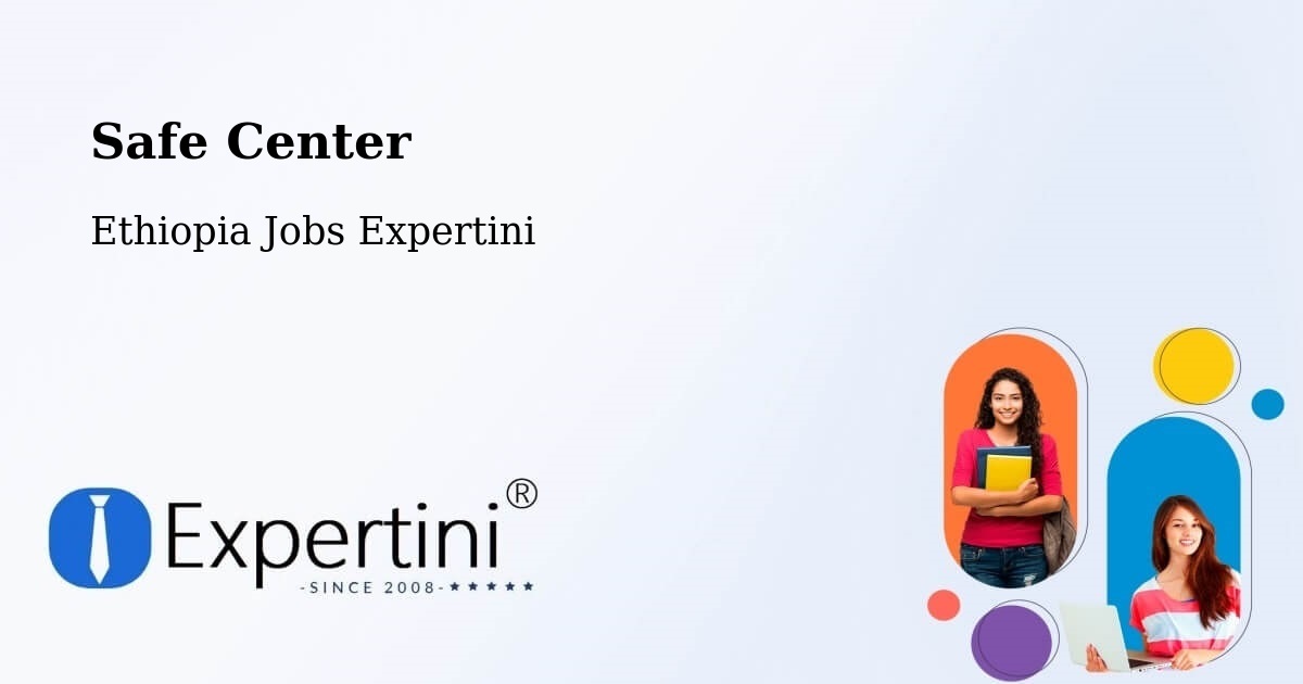 Safety Center – Bedēsa - Ethiopia Jobs Expertini