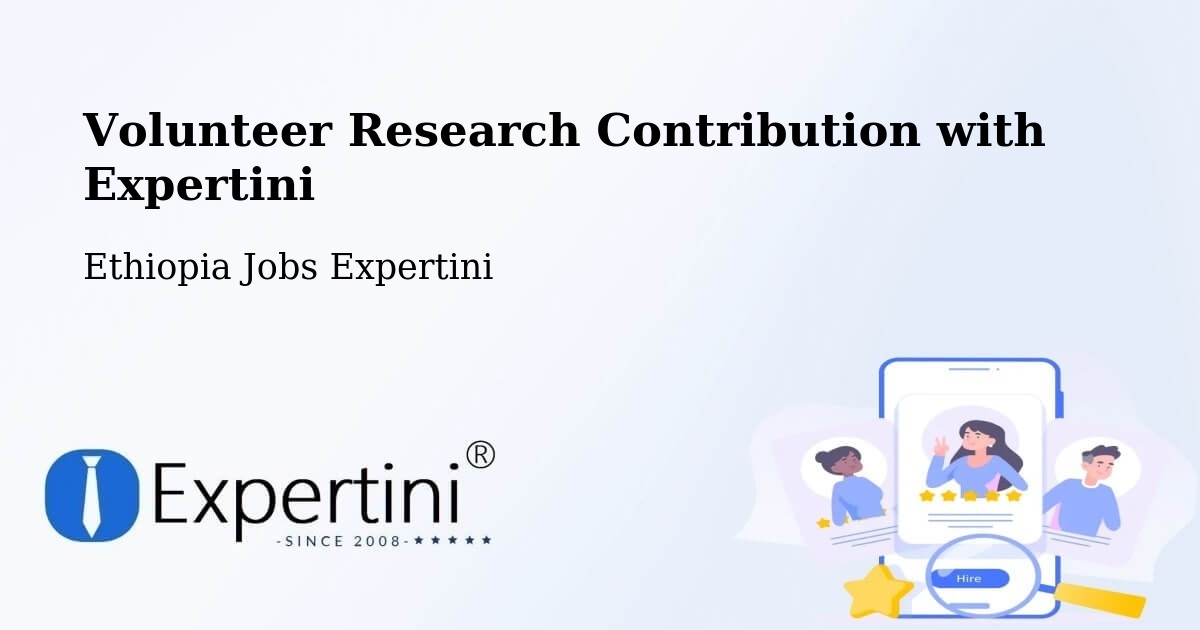 Volunteer Research Contribution Program – Bedēsa - Ethiopia Jobs Expertini
